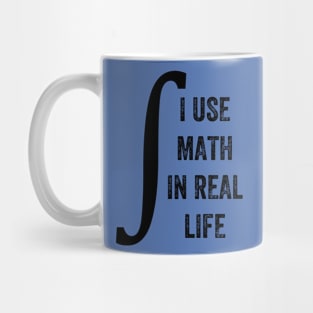 I Use Math In Real Life, Funny Graphic Mug